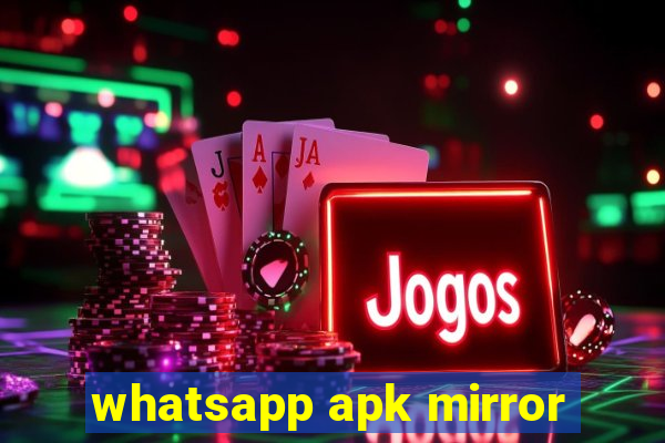 whatsapp apk mirror